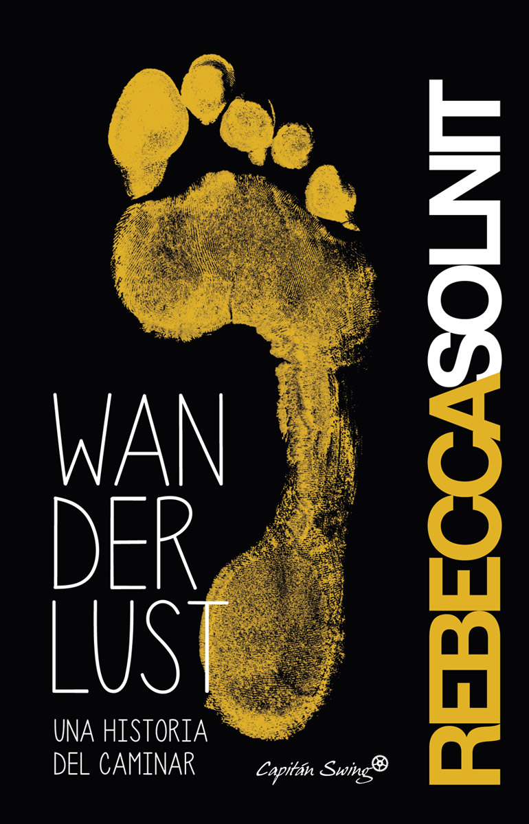 Rebecca solnit &quot;WAN DER LUST&quot; una historia del caminar